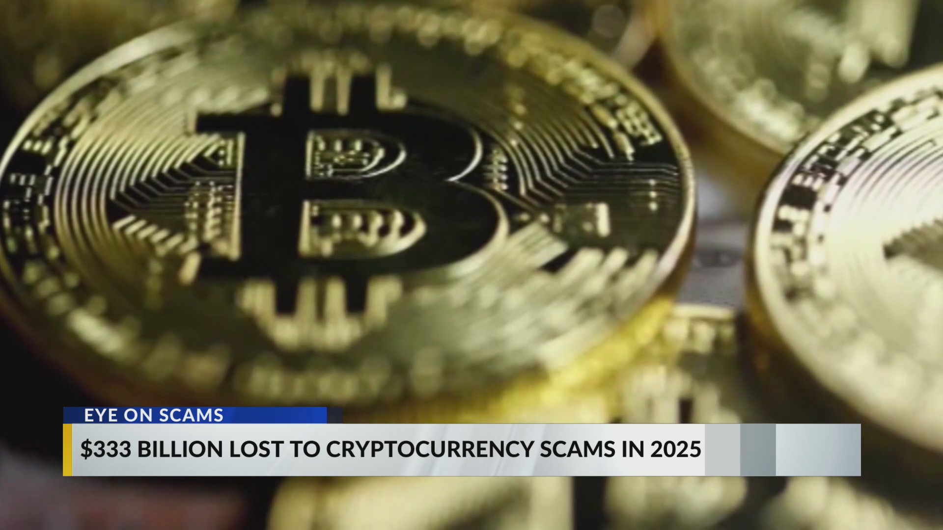 Eye on Scams: $333 billion lost to cryptocurrency scams last year – KLFY.com