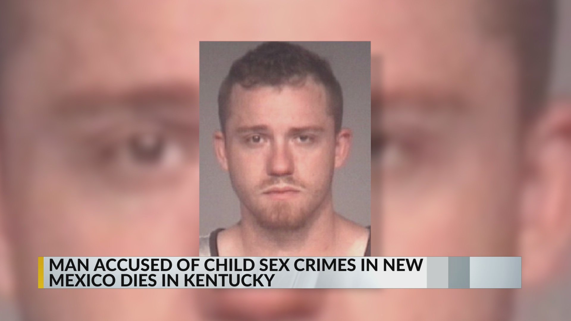 Man accused of child sex abuse in New Mexico dead in Kentucky – KRQE ...